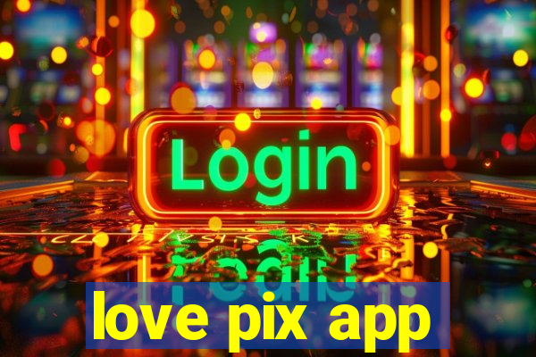 love pix app